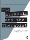 The Assassin and the Therapist : An Exploration of Truth in Psychotherapy and in Life - eBook