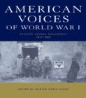 American Voices of World War I : Primary Source Documents, 1917-1920 - eBook