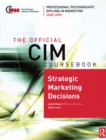 The Official CIM Coursebook : Strategic Marketing Decisions 2008-2009 - eBook