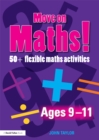 Move On Maths Ages 9-11 : 50+ Flexible Maths Activities - eBook