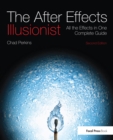 The After Effects Illusionist : All the Effects in One Complete Guide - eBook