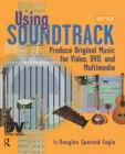 Using Soundtrack : Produce Original Music for Video, DVD, and Multimedia - eBook