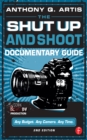 The Shut Up and Shoot Documentary Guide : A Down & Dirty DV Production - eBook