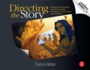 Directing the Story : Professional Storytelling and Storyboarding Techniques for Live Action and Animation - eBook