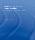 Britain, Japan and Pearl Harbour : Avoiding War in East Asia, 1936-1941 - eBook