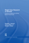 Single Case Research in Schools : Practical Guidelines for School-Based Professionals - eBook