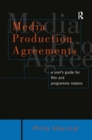 Media Production Agreements : A User's Guide for Film and Programme Makers - eBook