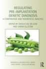 Regulating Pre-implantation Genetic Diagnosis : A Comparative and Theoretical Analysis - eBook