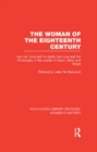 The Woman of the Eighteenth Century : Her Life, from Birth to Death, Her Love and Her Philosophy in the Worlds of Salon, Shop and Street - eBook