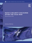 NATO’s Security Discourse after the Cold War : Representing the West - eBook