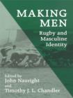 Making Men: Rugby and Masculine Identity - eBook