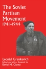 The Soviet Partisan Movement, 1941-1944 : A Critical Historiographical Analysis - eBook
