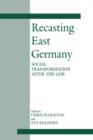Recasting East Germany : Social Transformation after the GDR - eBook