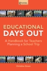 Educational Days Out : A Handbook for Teachers Planning a School Trip - eBook