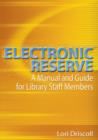 Electronic Reserve : A Manual and Guide for Library Staff Members - eBook