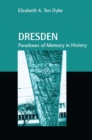 Dresden : Paradoxes of Memory in History - eBook