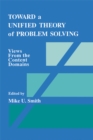 Toward a Unified Theory of Problem Solving : Views From the Content Domains - eBook