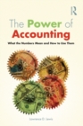 The Power of Accounting : What the Numbers Mean and How to Use Them - eBook