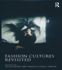 Fashion Cultures Revisited : Theories, Explorations and Analysis - eBook