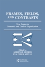 Frames, Fields, and Contrasts : New Essays in Semantic and Lexical Organization - eBook
