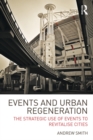 Events and Urban Regeneration : The Strategic Use of Events to Revitalise Cities - eBook