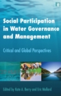 Social Participation in Water Governance and Management : Critical and Global Perspectives - eBook