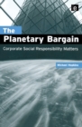 The Planetary Bargain : Corporate Social Responsibility Matters - eBook