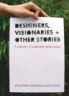 Designers Visionaries and Other Stories : A Collection of Sustainable Design Essays - eBook