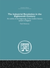 The Industrial Revolution in the Eighteenth Century : An outline of the beginnings of the modern factory system in England - eBook