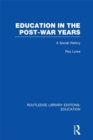Education in the Post-War Years : A Social History - eBook