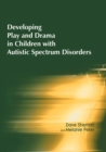 Developing Play and Drama in Children with Autistic Spectrum Disorders - eBook