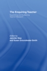 The Enquiring Teacher : Supporting And Sustaining Teacher Research - eBook