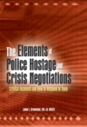The Elements of Police Hostage and Crisis Negotiations : Critical Incidents and How to Respond to Them - eBook