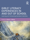 Girls' Literacy Experiences In and Out of School : Learning and Composing Gendered Identities - eBook