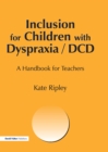 Inclusion for Children with Dyspraxia : A Handbook for Teachers - eBook