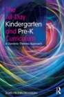 The All-Day Kindergarten and Pre-K Curriculum : A Dynamic-Themes Approach - eBook