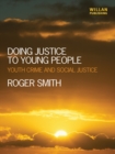 Doing Justice to Young People : Youth Crime and Social Justice - eBook
