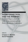 Interconnection and the Internet : Selected Papers From the 1996 Telecommunications Policy Research Conference - eBook