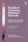 Resilient Teachers, Resilient Schools : Building and sustaining quality in testing times - eBook