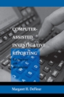 Computer-assisted Investigative Reporting : Development and Methodology - eBook