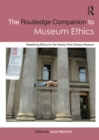 The Routledge Companion to Museum Ethics : Redefining Ethics for the Twenty-First Century Museum - eBook