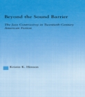 Beyond the Sound Barrier : The Jazz Controversy in Twentieth-Century American Fiction - eBook