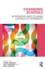 Changing Schools : Alternative Ways to Make a World of Difference - eBook