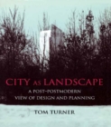 City as Landscape : A Post Post-Modern View of Design and Planning - eBook