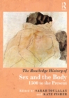 The Routledge History of Sex and the Body : 1500 to the Present - eBook