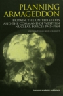 Planning Armageddon : Britain, the United States and the Command of Western Nuclear Forces, 1945-1964 - eBook