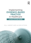 Implementing Evidence-Based Practice in Healthcare : A Facilitation Guide - eBook