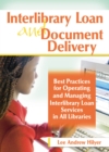 Interlibrary Loan and Document Delivery : Best Practices for Operating and Managing Interlibrary Loan Services in All Libraries - eBook
