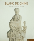 Blanc de Chine : History and Connoisseurship Reviewed - eBook