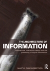 The Architecture of Information : Architecture, Interaction Design and the Patterning of Digital Information - eBook